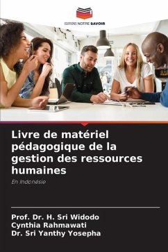 Livre de matériel pédagogique de la gestion des ressources humaines - Widodo, Prof. Dr. H. Sri;Rahmawati, Cynthia;Yanthy Yosepha, Dr. Sri