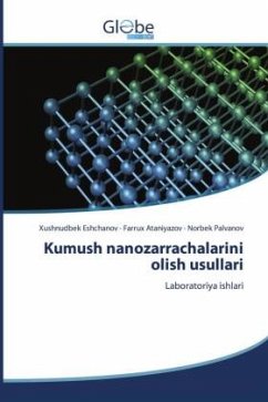 Kumush nanozarrachalarini olish usullari - Eshchanov, Xushnudbek;Ataniyazov, Farrux;Palvanov, Norbek