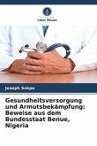 Gesundheitsversorgung und Armutsbekämpfung: Beweise aus dem Bundesstaat Benue, Nigeria