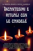 La magia bianca delle candele. Incantesimi e rituali con le candele (eBook, ePUB)