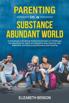 Parenting in a Substance Abundant World - Benson, Elizabeth