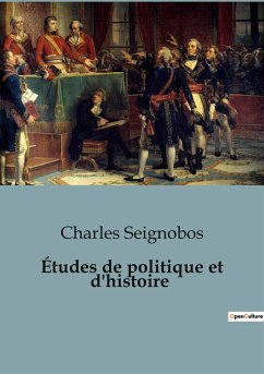 Études de politique et d'histoire - Seignobos, Charles