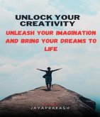 Unlock Your Creativity (eBook, ePUB) Unlock Your Creativity (eBook, ePUB)