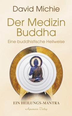 Cover Der Medizin-Buddha - Eine buddhistische Heilweise: Das Heilungs-Mantra (eBook, ePUB)