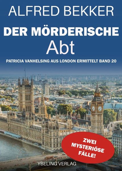 Der mörderische Abt: Die gesammelten Fälle der Patricia Vanhelsing 20 (eBook, ePUB) Der mörderische Abt: Die gesammelten Fälle der Patricia Vanhelsing 20 (eBook, ePUB)