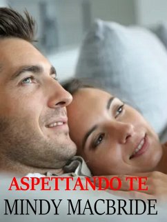 Aspettando te (eBook, ePUB) - MacBride, Mindy Aspettando te (eBook, ePUB) - MacBride, Mindy