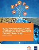 Road Map to Developing a Regional Risk Transfer Facility for CAREC (eBook, ePUB)