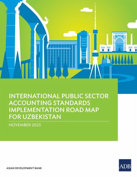 International Public Sector Accounting Standards Implementation Road Map for Uzbekistan (eBook, ePUB) International Public Sector Accounting Standards Implementation Road Map for Uzbekistan (eBook, ePUB)