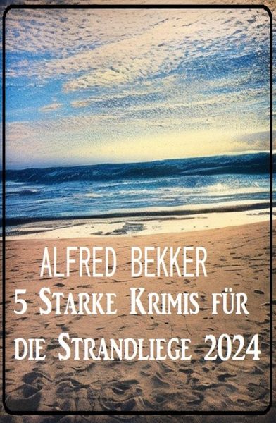 5 Starke Krimis für die Strandliege 2024 (eBook, ePUB)