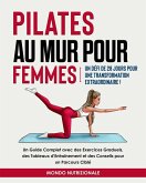 Pilates au Mur pour Femmes: Un Défi de 28 Jours pour une Transformation Extraordinaire! Un Guide Complet avec des Exercices Graduels, des Tableaux d'Entraînement et des Conseils pour un Parcours Ciblé (eBook, ePUB)