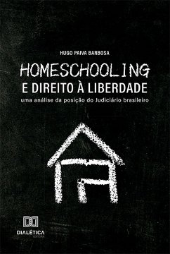 Homeschooling e Direito à Liberdade (eBook, ePUB) - Barbosa, Hugo Paiva