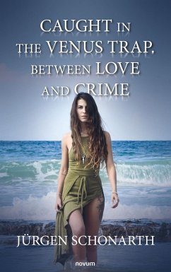 Caught in the Venus trap. Between love and crime (eBook, ePUB) - Schonarth, Jürgen