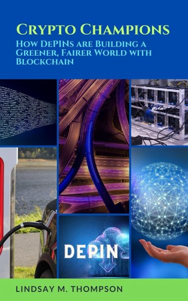 Crypto Champions: How DePINs are Building a Greener, Fairer World with Blockchain (eBook, ePUB)