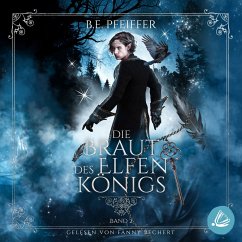 Die Braut des Elfenkönigs - Band 2: Das gefühlvolle Finale im Reich des Elfenkönigs (MP3-Download) - Pfeiffer, B.E.