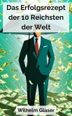 Das Erfolgsrezept der 10 Reichsten der Welt (eBook, ePUB) Das Erfolgsrezept der 10 Reichsten der Welt (eBook, ePUB)