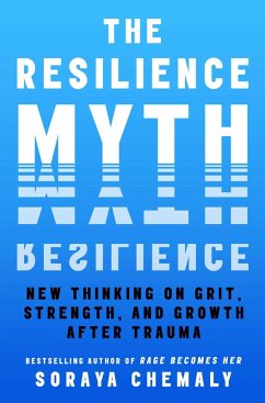 The Resilience Myth (eBook, ePUB) - Chemaly, Soraya