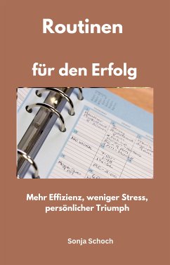 Routinen für den Erfolg (eBook, ePUB) - Schoch, Sonja; Schoch, Sonja