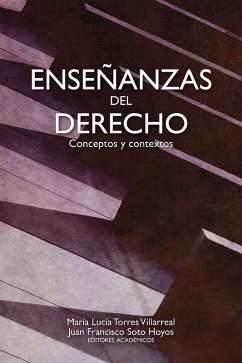 Enseñanzas del derecho (eBook, ePUB) - Torres Villarreal, María Lucía; Salazar Muñoz, Jorge Iván; Rivera Vélez, Sebastián Camilo; Velásquez Aponte, Daniela; Zabala, Juan Camilo; Soto Hoyos, Juan Francisco; Parra-Herrera, Nicolás; Yamín Silva, Felipe; Arévalo-Ramírez, Walter; Cortés del Nieto, Johanna Pilar; Ariza García, Laura Sofía; Deaza Acosta, Daniel Guillermo; Saldarriaga Melo, Héctor Antonio