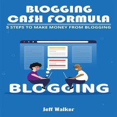 Blogging Cash Formula (eBook, ePUB) - Walker, Jeff; Walker, Jeff
