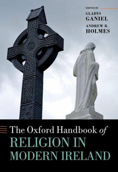 The Oxford Handbook of Religion in Modern Ireland (eBook, PDF) The Oxford Handbook of Religion in Modern Ireland (eBook, PDF)