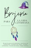 Brujería para la vida cotidiana. Hechizos para el día a día (eBook, ePUB)