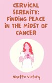 Cervical Serenity: Finding Peace in the Midst of Cancer (eBook, ePUB)
