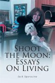 Shoot the Moon: Essays On Living (eBook, ePUB)