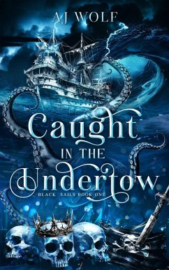 Caught In The Undertow (Black Sails, #1) (eBook, ePUB) - Wolf, Aj