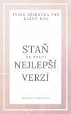 Stan se svojí nejlepSí verzí - tvoje prírucka pro kazdý den (eBook, ePUB)