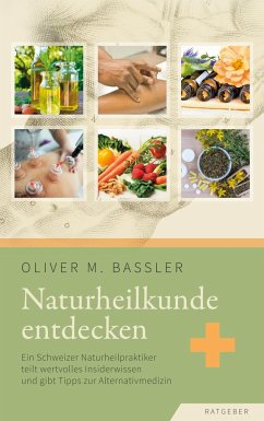 Naturheilkunde entdecken - Bassler, Oliver M.