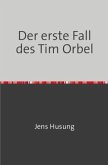 Der erste Fall des Tim Orbel