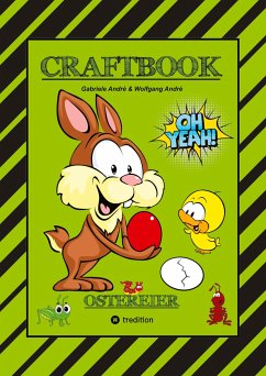 CRAFTBOOK - WUNDEREI BASTELN - SCHÖNE OSTERMOTIVE - AUSMALEN - ZEICHNEN - RÄTSEL - AUFGABEN - OSTERHASEN - KÜKEN - André, Gabriele;André, Wolfgang