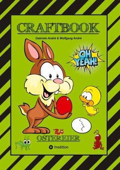 CRAFTBOOK - WUNDEREI BASTELN - SCHÖNE OSTERMOTIVE - AUSMALEN - ZEICHNEN - RÄTSEL - AUFGABEN - OSTERHASEN - KÜKEN - André, Gabriele;André, Wolfgang