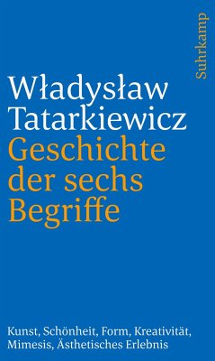 Geschichte der sechs Begriffe - Tatarkiewicz, Wladyslaw