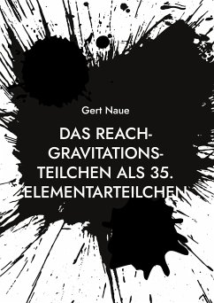 Das Reach-Gravitations-Teilchen als 35. Elementarteilchen - Naue, Gert