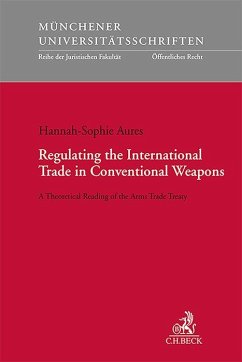 Regulating the International Trade in Conventional Weapons - Aures, Hannah-Sophie