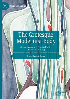 The Grotesque Modernist Body - Cruickshank, David