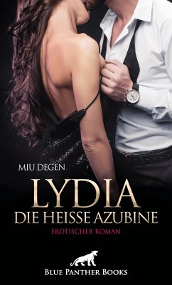 Lydia, die heiße Azubine   Erotischer Roman - Degen, Miu