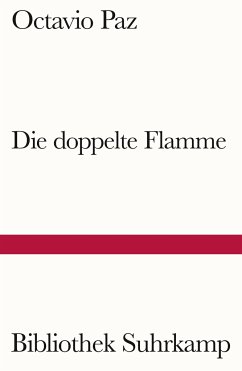 Die doppelte Flamme Liebe und Erotik - Paz, Octavio