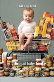 Il libro sul baby food e non solo, per fare la spesa con più consapevolezza