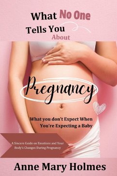 What No One Tells You About Pregnancy - Holmes, Anne Mary