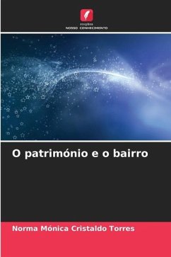 O património e o bairro - Cristaldo Torres, Norma Mónica