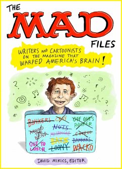 The MAD Files: Writers and Cartoonists on the Magazine that Warped America's Bra in! (eBook, ePUB)