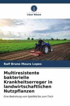Multiresistente bakterielle Krankheitserreger in landwirtschaftlichen Nutzpflanzen - Lopes, Ralf Bruno Moura