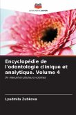 Encyclopédie de l'odontologie clinique et analytique. Volume 4