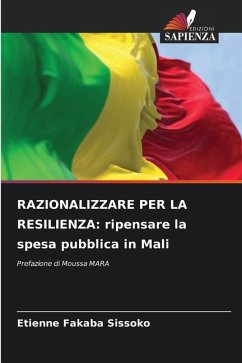 RAZIONALIZZARE PER LA RESILIENZA: ripensare la spesa pubblica in Mali - Sissoko, Etienne Fakaba