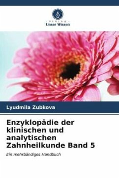 Enzyklopädie der klinischen und analytischen Zahnheilkunde Band 5 - Zubkova, Lyudmila