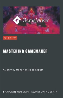 Mastering GameMaker - Hussain, Kameron; Hussain, Frahaan