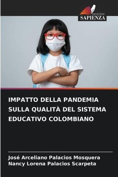 IMPATTO DELLA PANDEMIA SULLA QUALITÀ DEL SISTEMA EDUCATIVO COLOMBIANO - Palacios Mosquera, José Arceliano;Palacios Scarpeta, Nancy Lorena