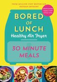 Bored of Lunch Healthy Air Fryer: 30 Minute Meals (eBook, ePUB)